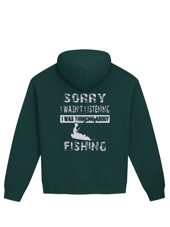 Fishing Lover Hoodie – “Sorry I Was Thinking About Fishing” product image (1)