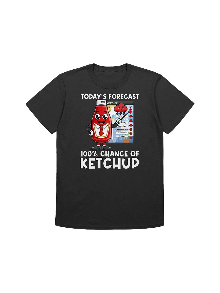 Food Lover-Ketchup Weather Forecast-100% Chance of Ketchup T-Shirt product image (5)