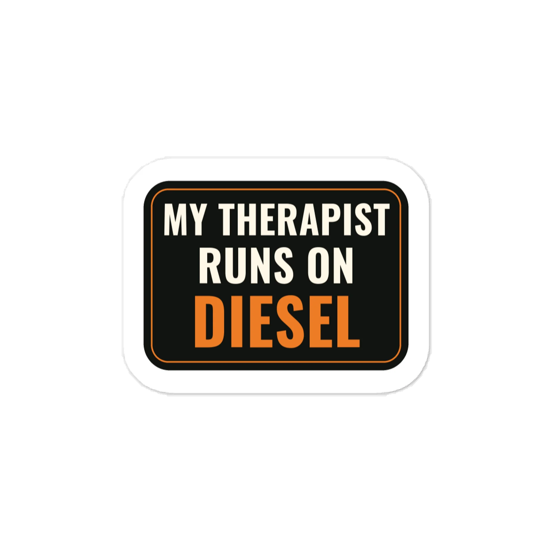 My therapist runs on diesel — Vinyl Decal product image (1)