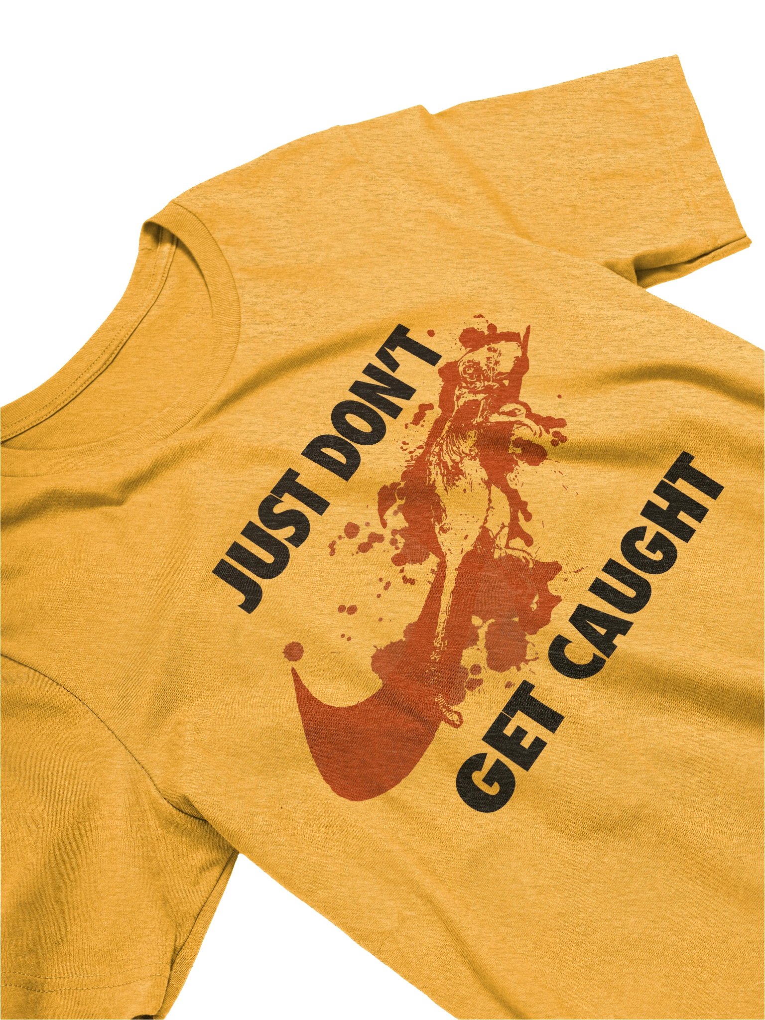 JUST DON'T GET CAUGHT T-SHIRT product image (20)