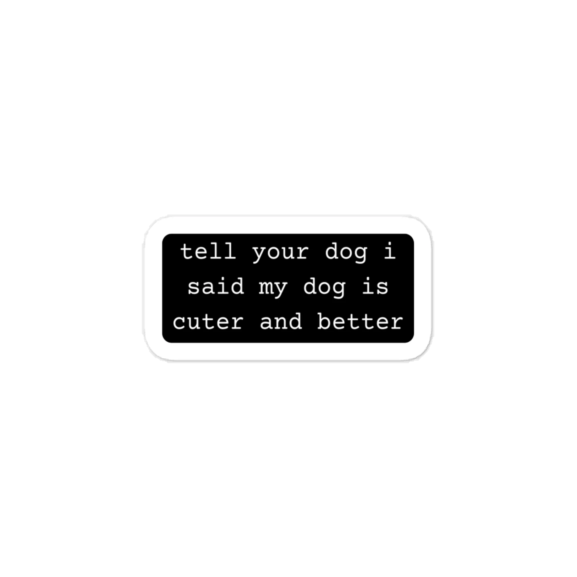 Tell Your Dog - Sticker product image (1)