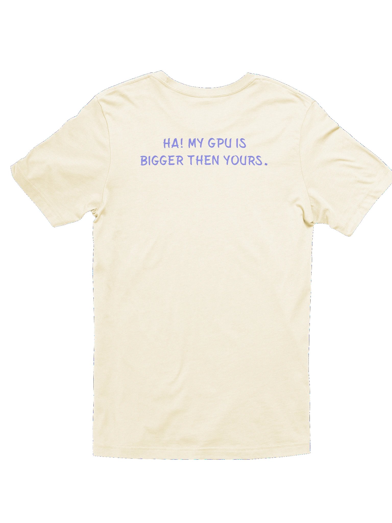 CS, Ha! MY GPU IS Bigger Then Yours. Meme T Shirt product image (3)