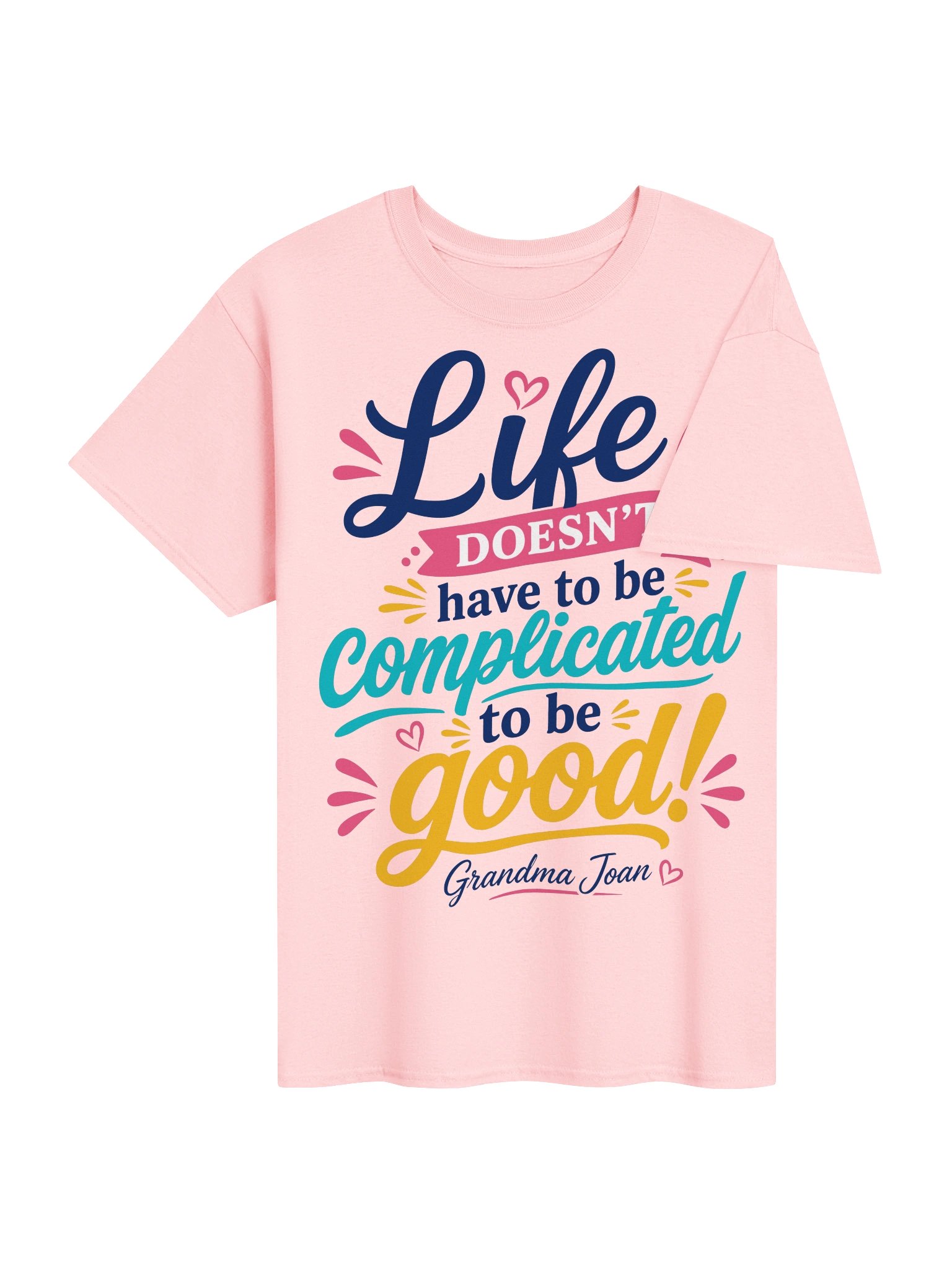 Life doesn't have to be complicated to be good! - t-shirt product image (3)