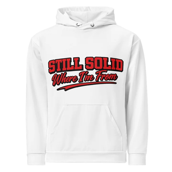Still Solid Where I'm From Premium Hoodie product image (1)