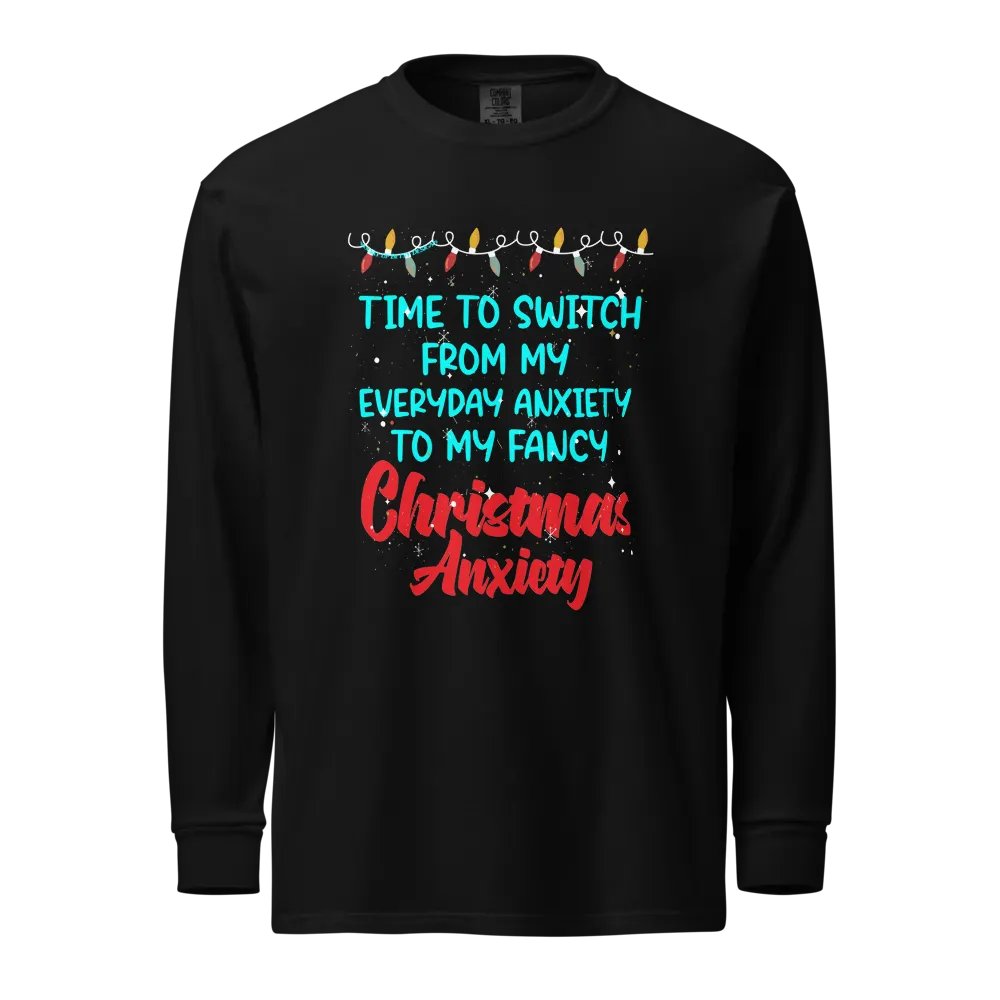 Holiday - Time to Switch to Fancy Christmas Anxiety on Comfort Colors Long Sleeve product image (3)