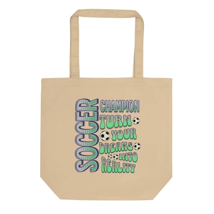 Soccer Champion Turn Your Dreams Into Reality Tote Bag product image (1)