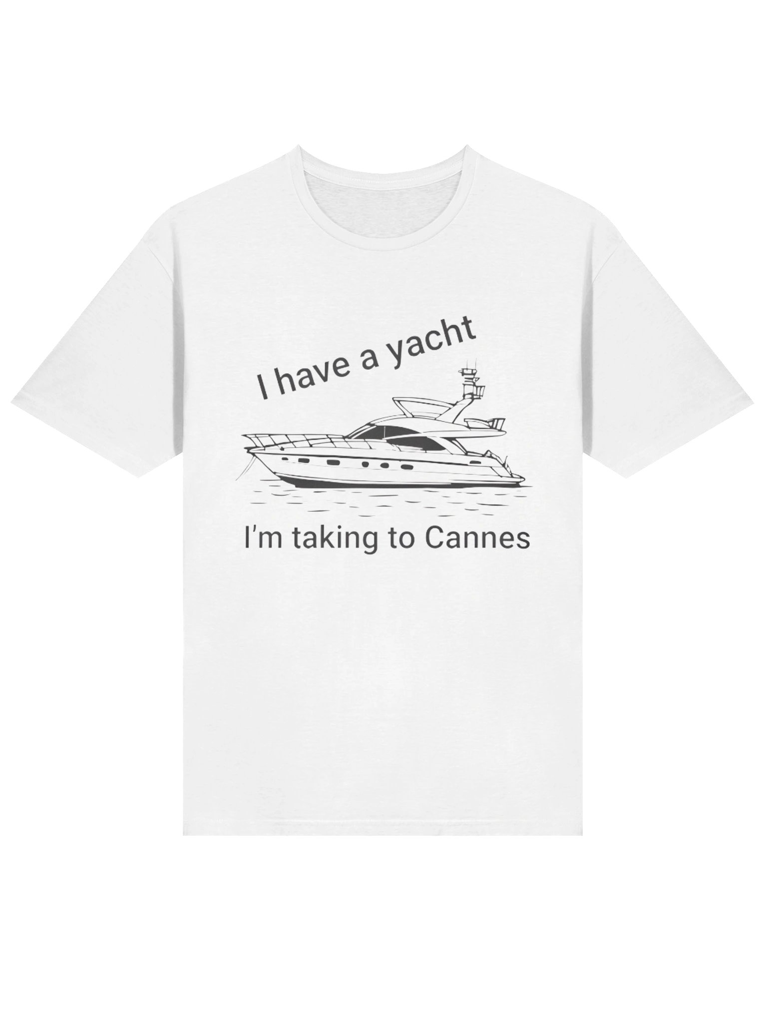 I Have a Yacht I’m Taking to Cannes T-shirt product image (2)