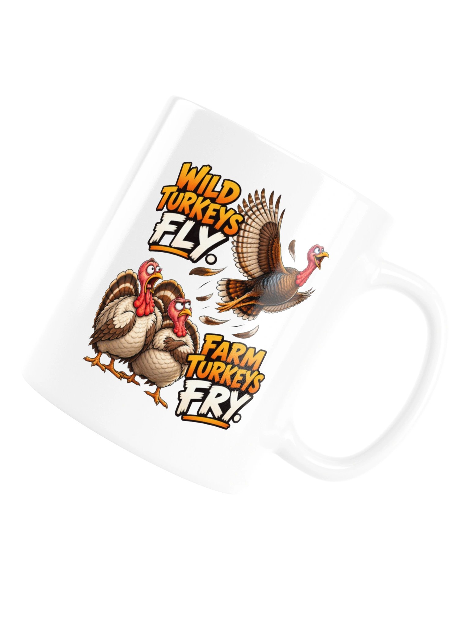 WILD TURKEYS FLY. FARM TURKEYS FRY - MUG product image (17)