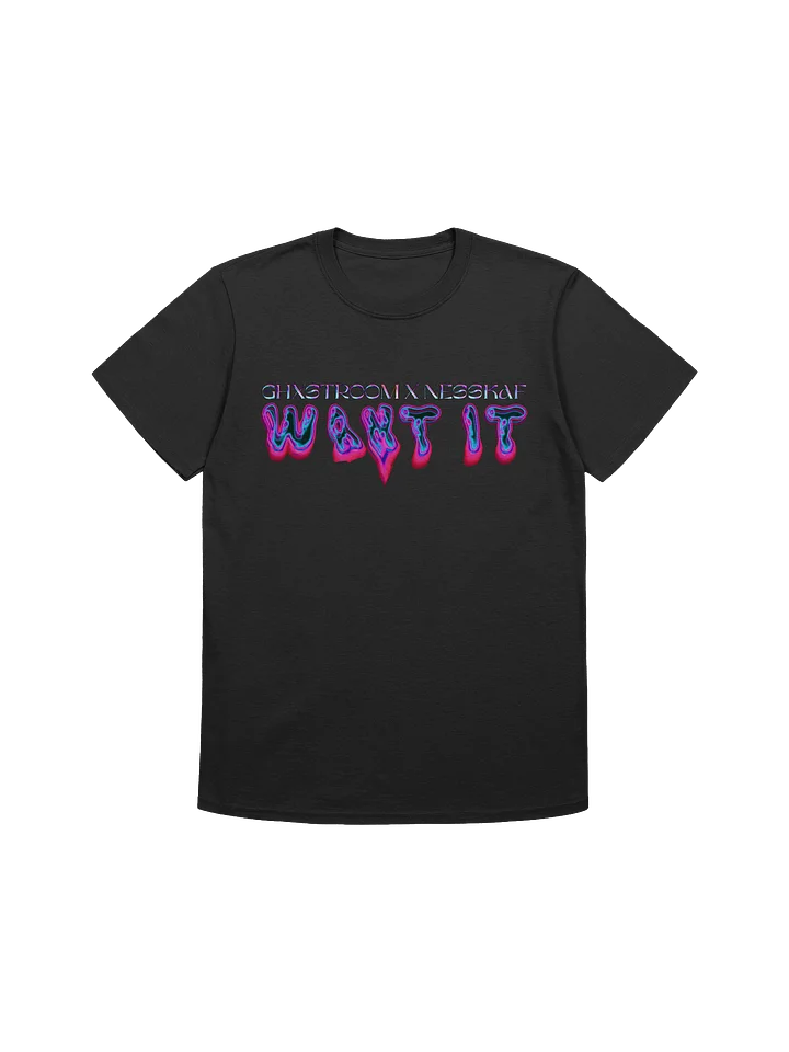 "WANT IT" Unisex T-Shirt product image (6)