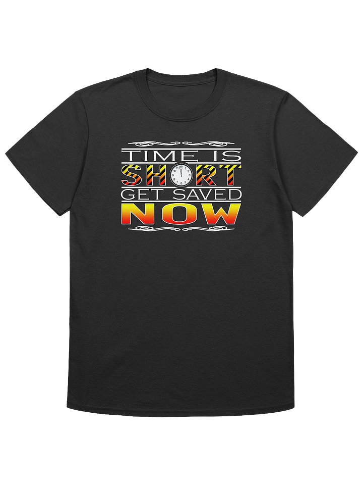 Time Is Short Get Saved Now T-Shirt product image (1)