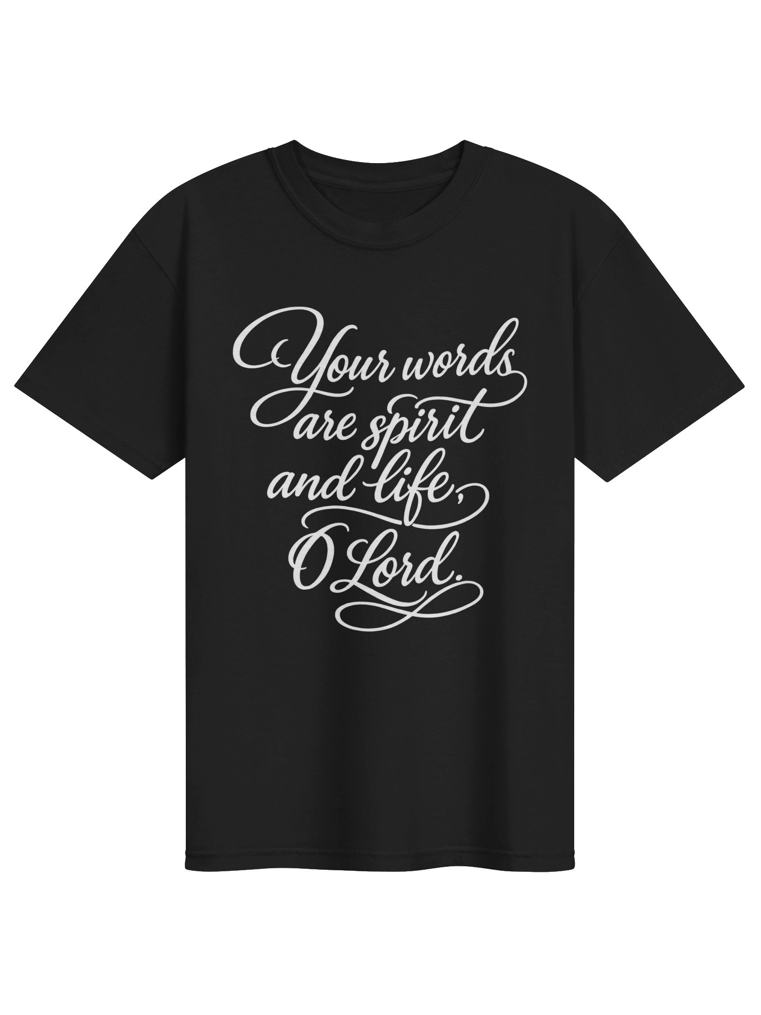Your Words Are Spirit and Life O Lord Christian Script T-Shirt | Faith Bible Verse Typography | Kingdom Life Co. product image (2)