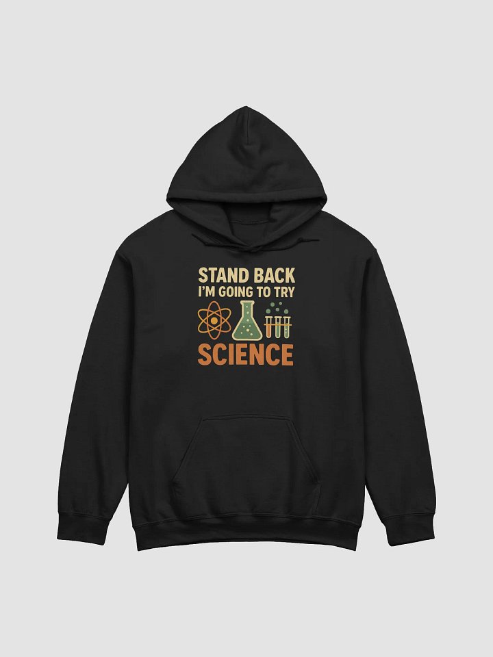 Stand Back I'm Going to Try Science Hoodie – Funny Science Gift product image (1)