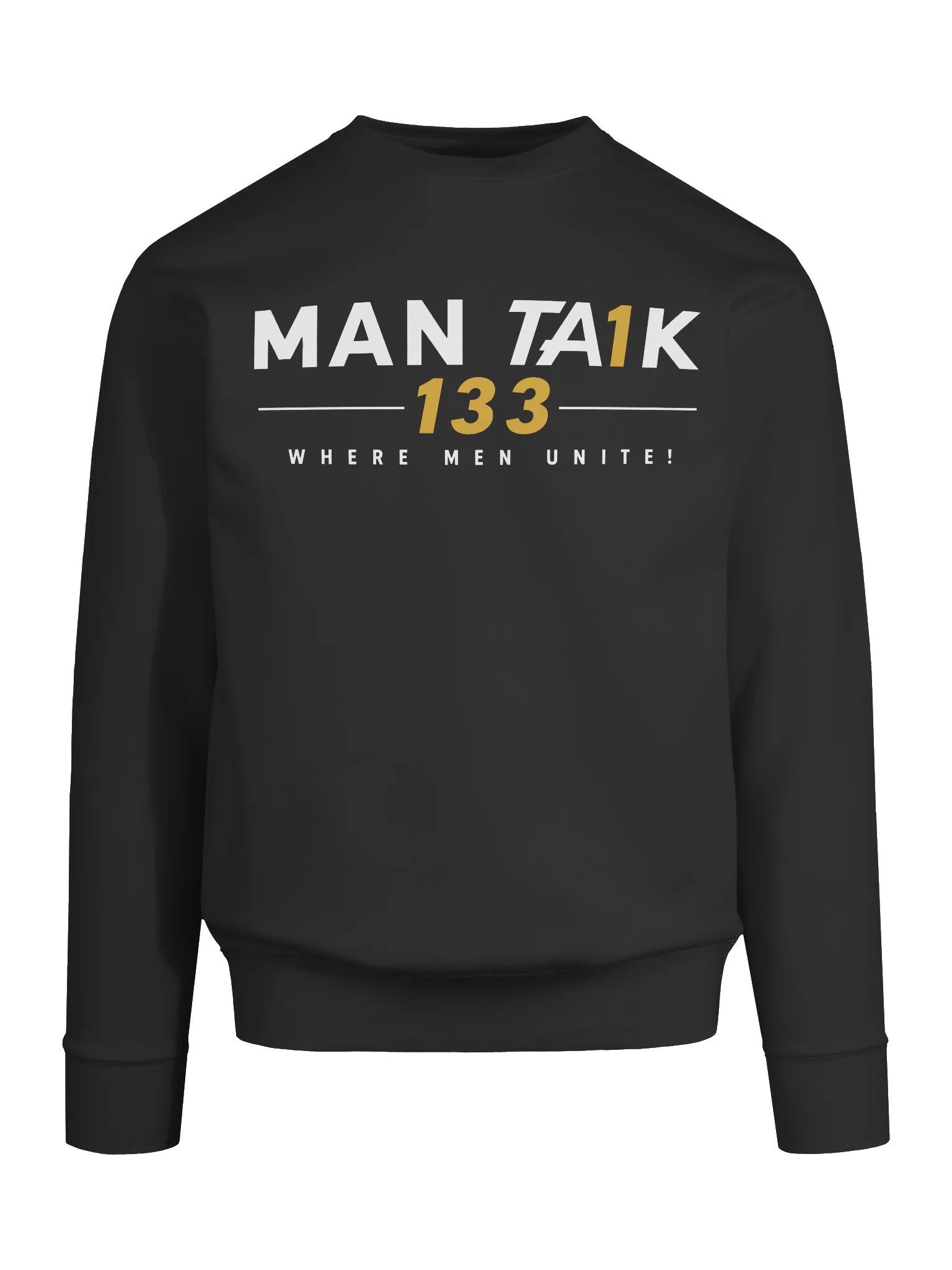 MAN TA1K 133 “Where Men Unite!” Signature Sweatshirt | Inspirational Streetwear| Wear the Mission. Represent the Brotherhood. product image (80)