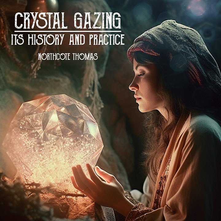 Crystal Gazing: Its History And Practice by Northcote Thomas product image (1)
