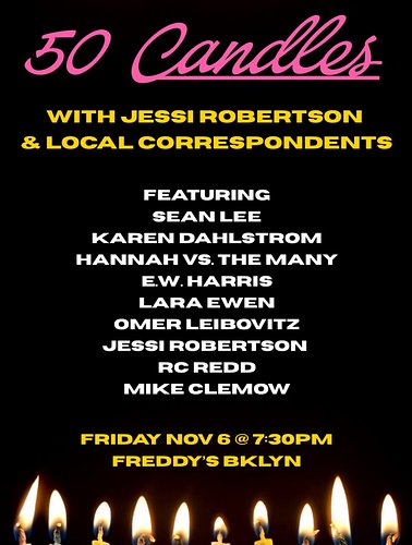 50 Candles with Jessi Robertson & Local Correspondents (FINAL LINEUP!)
📅 Date: Friday, November 6

⏰ Time: 7:30 PM

📍 Locatio...