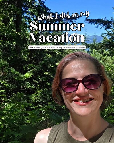 What I did on my summer vacation.

We spent last week camping with the dogs near Snoqualmie National Forest, hiking in the pa...
