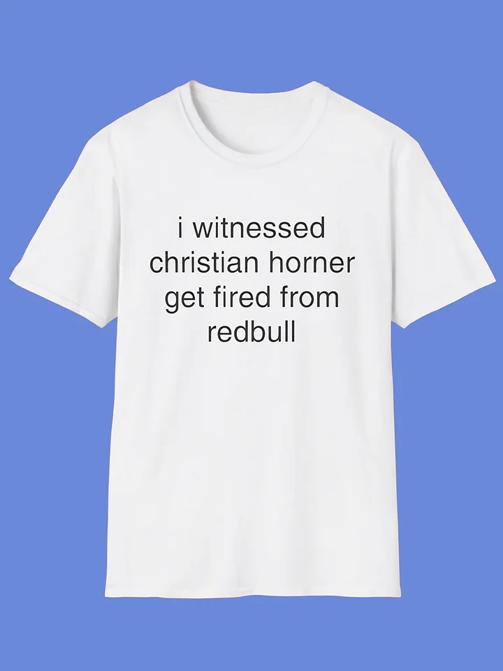 I Witnessed Christian Horner Get Fired From RedBull Shirt product image (1)