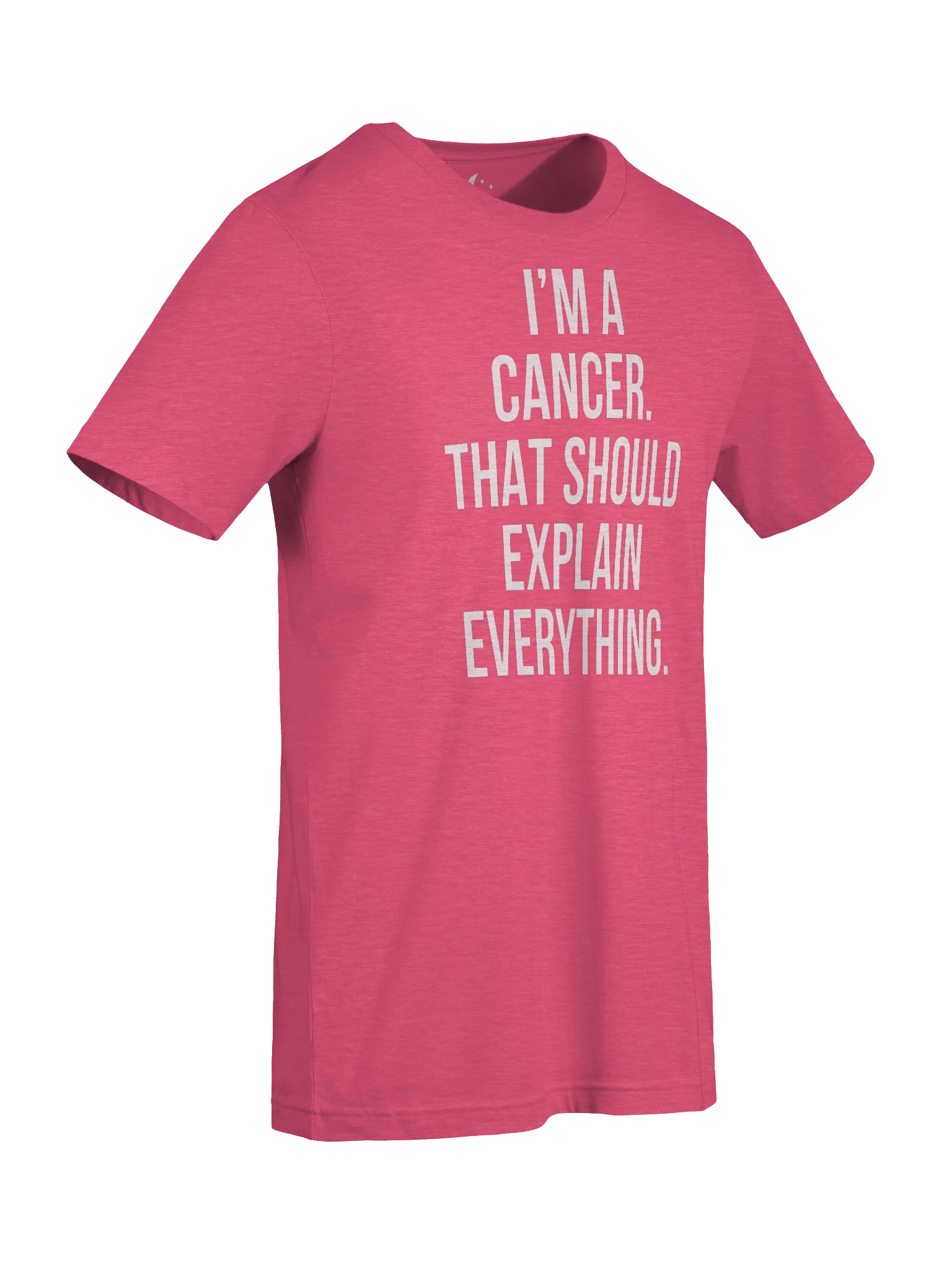 I’M A CANCER. THAT SHOULD EXPLAIN EVERYTHING. UNISEX T-SHIRT product image (107)