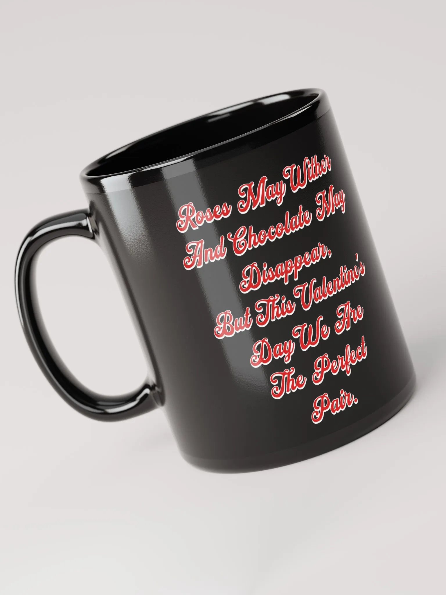 Roses May Wither And Chocolate My Disappear, Valentine's Day Gift Black Mug product image (11)