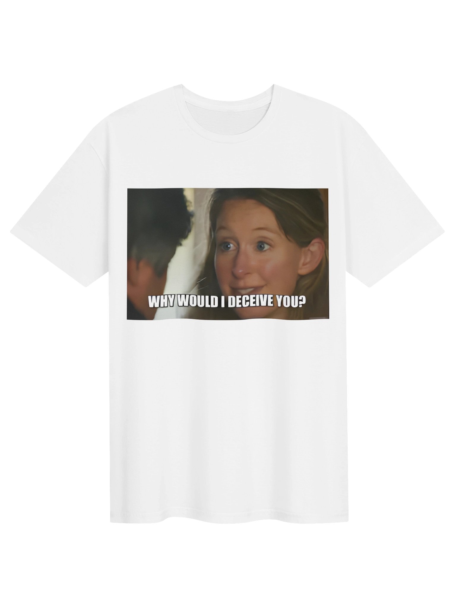 Why Would I Deceive You Meme Shirt product image (1)