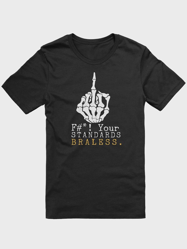 F*%K Your Standards Tee product image (2)