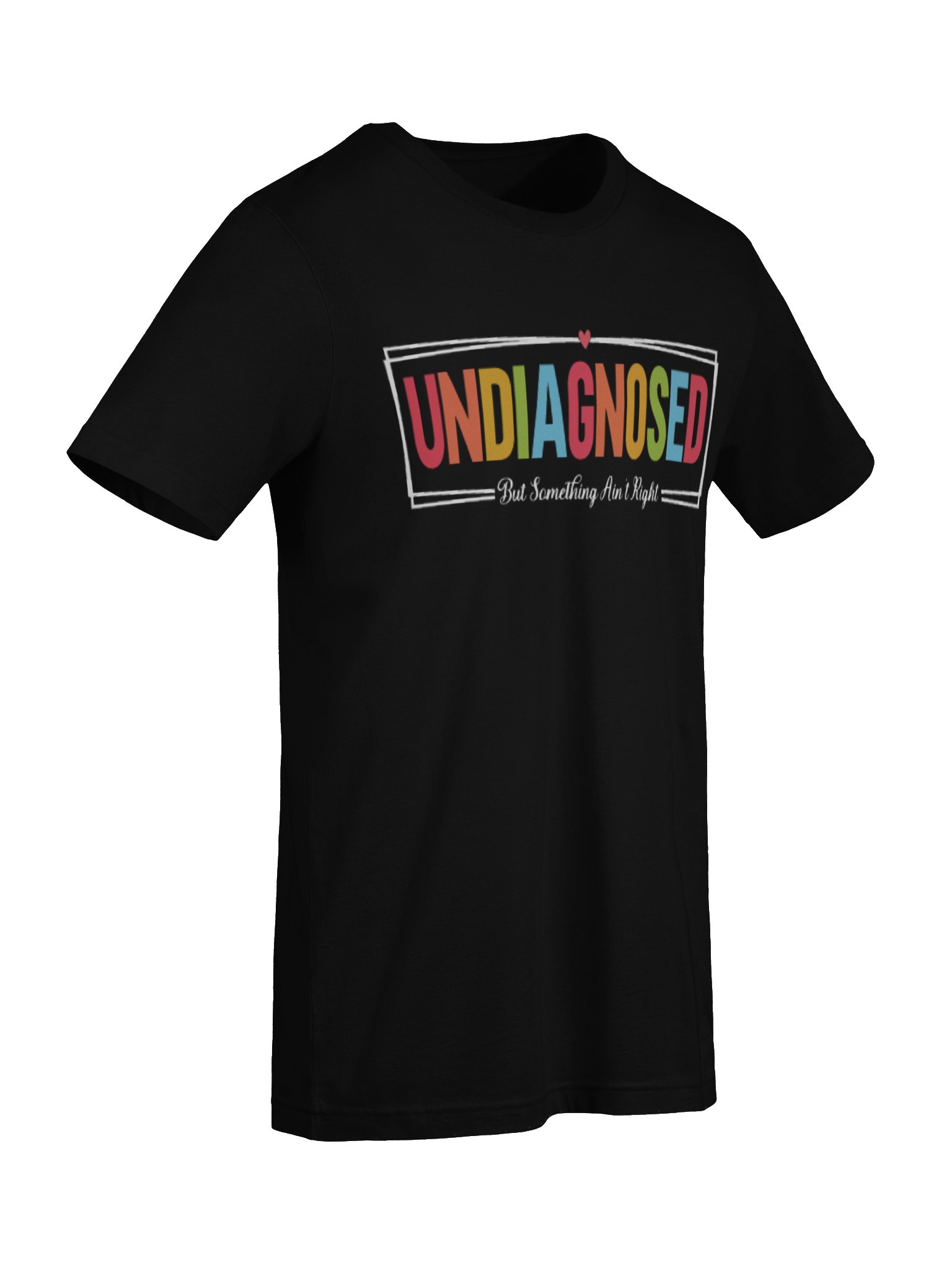 Undiagnosed But Something Ain't Wrong Unisex T-Shirt product image (6)