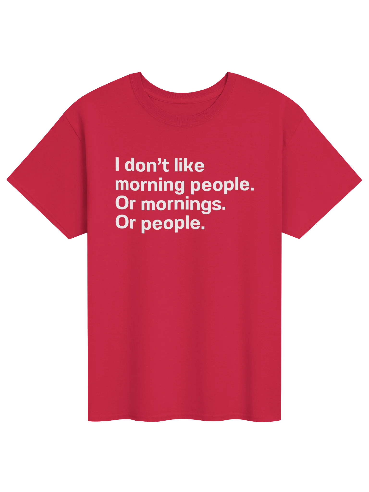 I don't like morning people. Or mornings. Or people. Unisex Shirt product image (1)