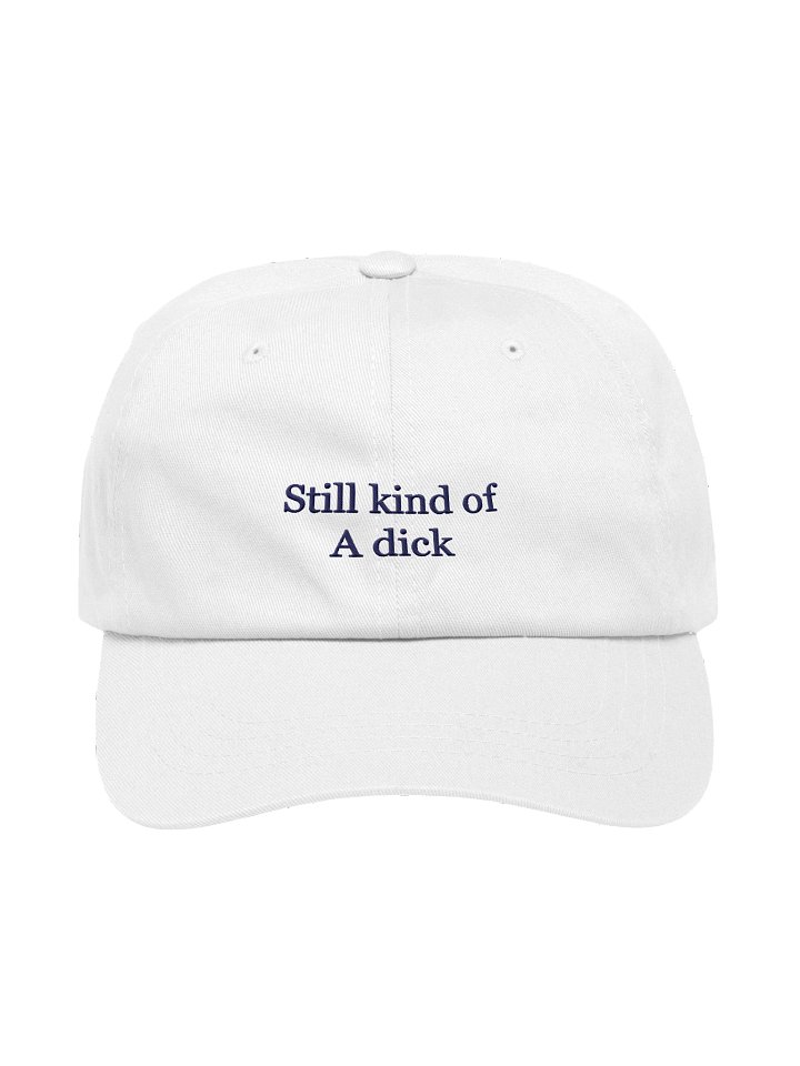 Still kind of a dick Baseball Hat product image (1)
