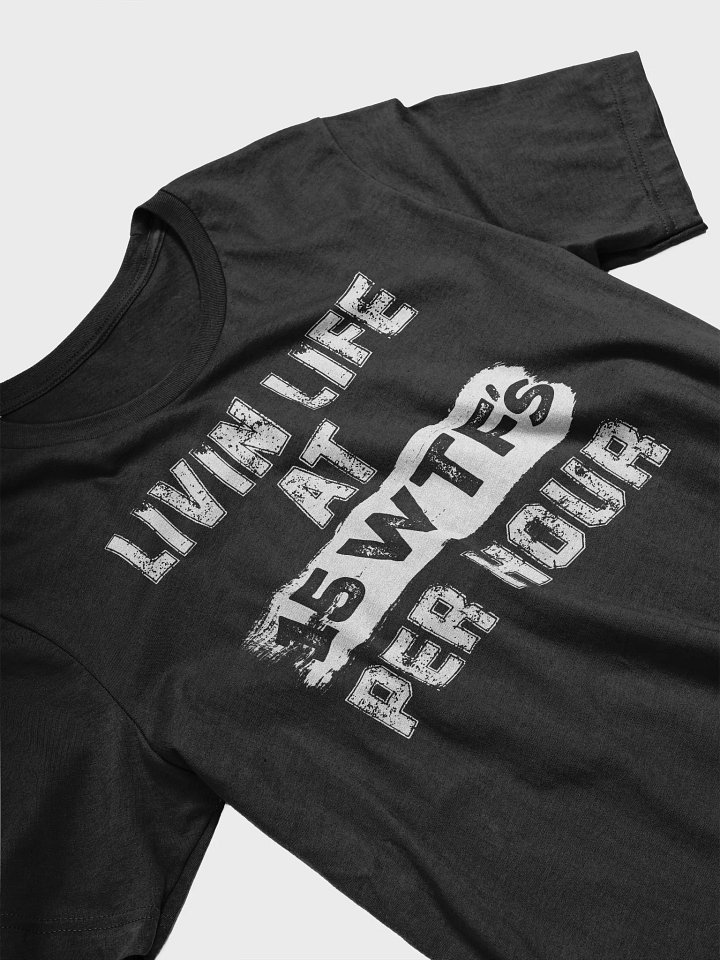Livin Life At 15 WTFs Per Hour T-Shirt product image (1)