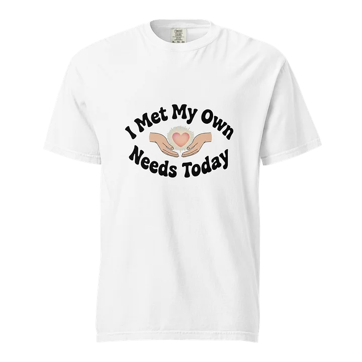 “I Met My Own Needs Today” White T-Shirt product image (1)
