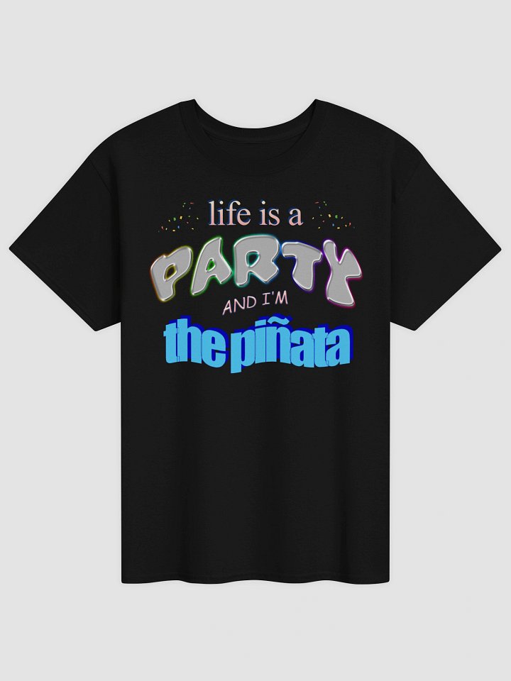 Life is a party and I'm the piñata T-shirt product image (1)