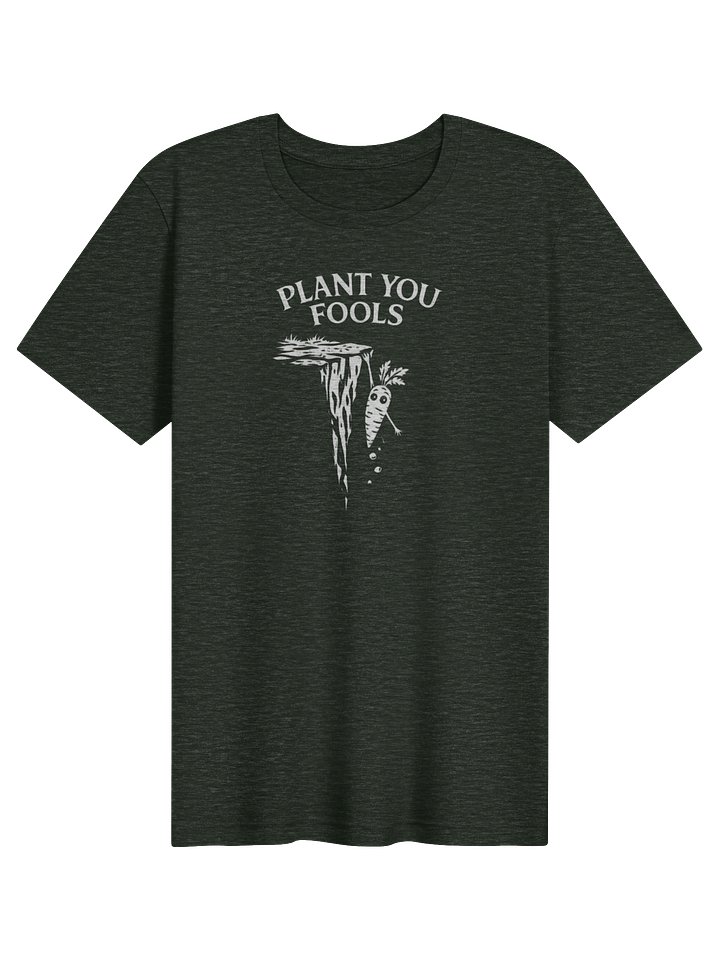 Plant You Fools Tee product image (5)
