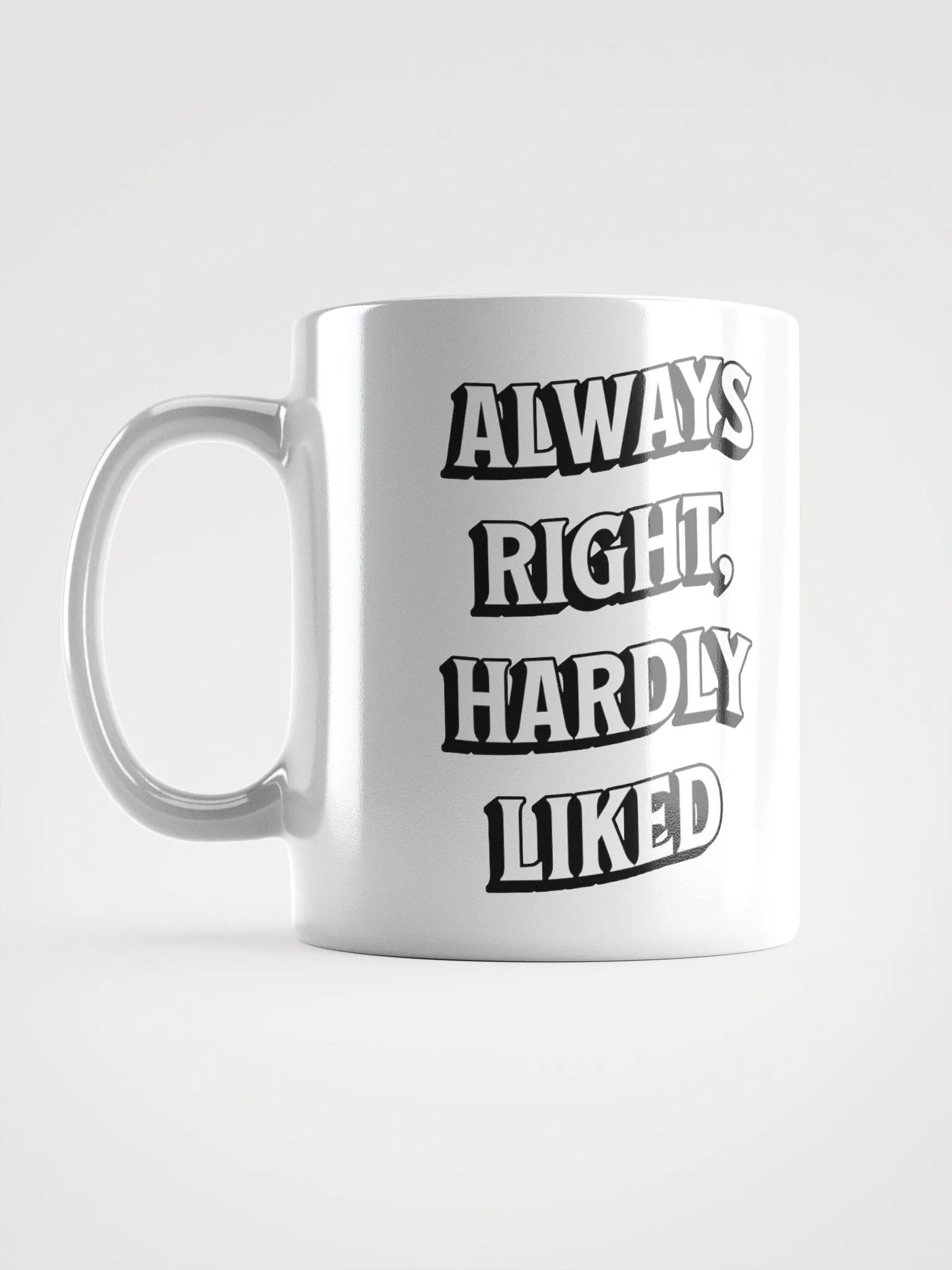 Always Right, Hardly Liked - Funny Witty White Coffee Mug product image (18)