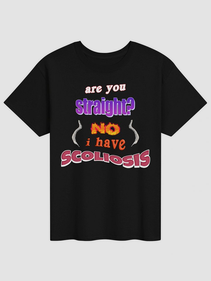 Are you straight? No, I have scoliosis T-shirt product image (2)