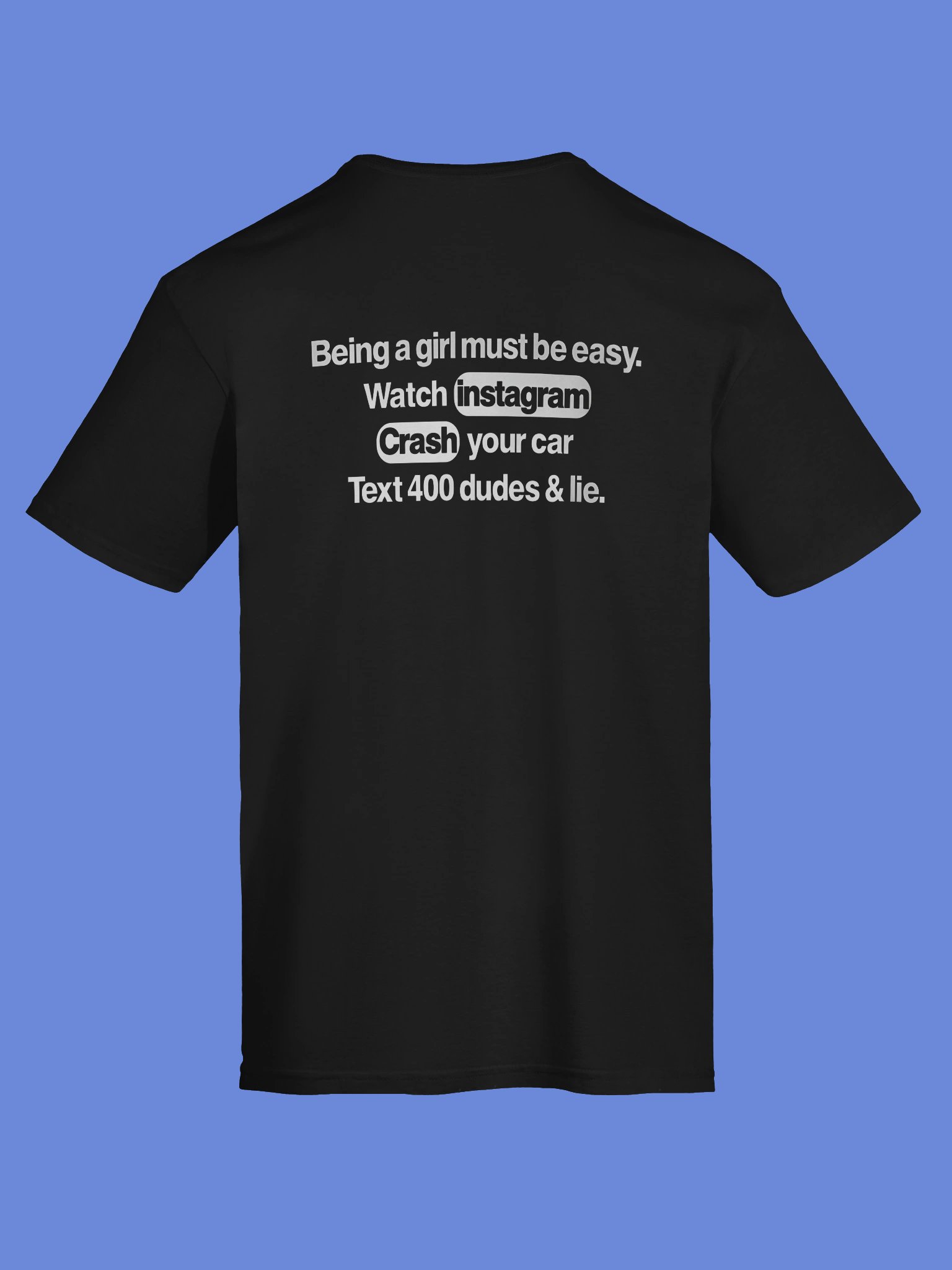 Being a girl must be easy. Watch instagram Crash your car Text 400 dud shirt product image (14)