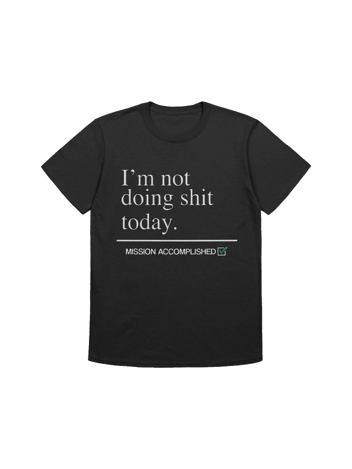 I’m Not Doing Shit Today Shirt product image (1)
