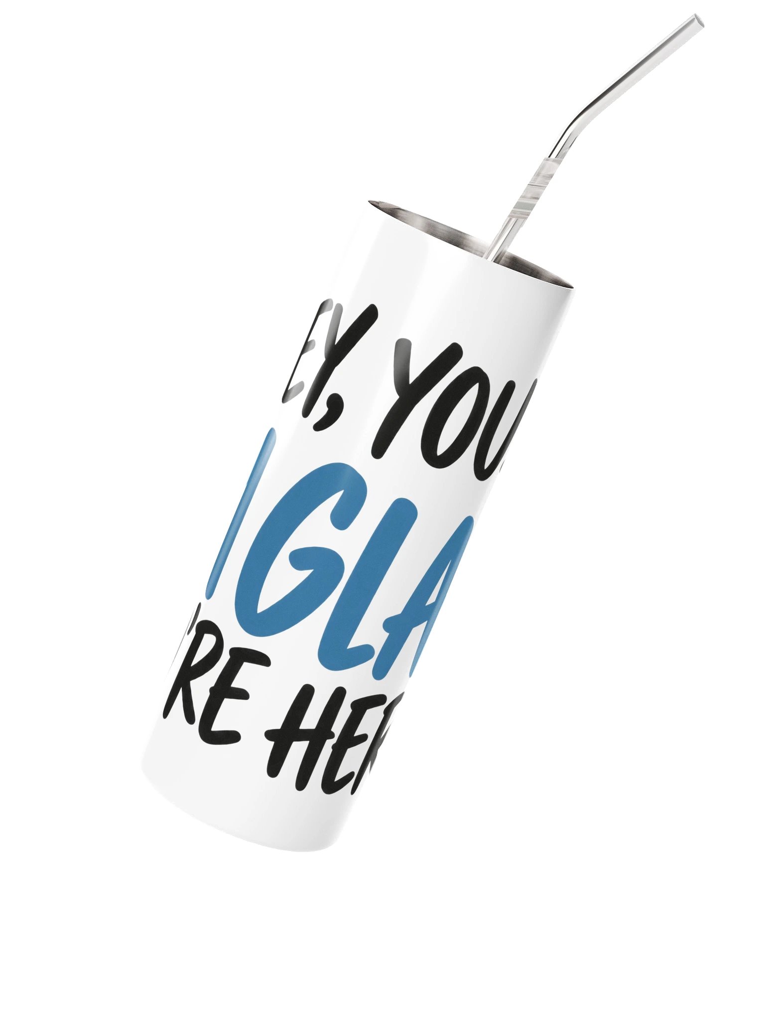 Hey, You. I'm Glad You're Here. Stainless Steel Tumbler product image (2)