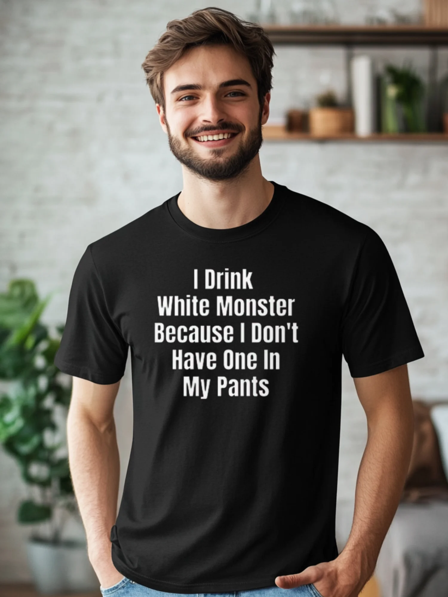 I Drink White Monster Because I Don't Have One In My Pants Shirt product image (3)