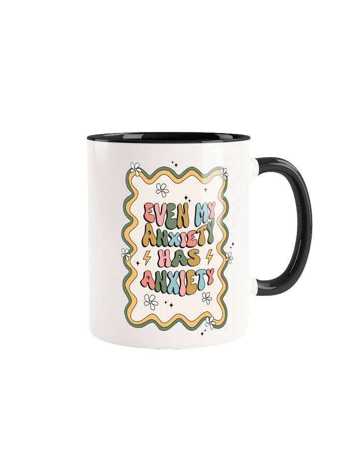 Even My Anxiety Has Anxiety Ceramic Mug product image (2)