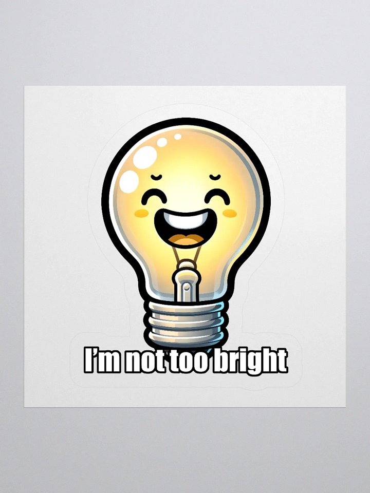 Not Too Bright Funny Lightbulb Pun Sticker product image (1)