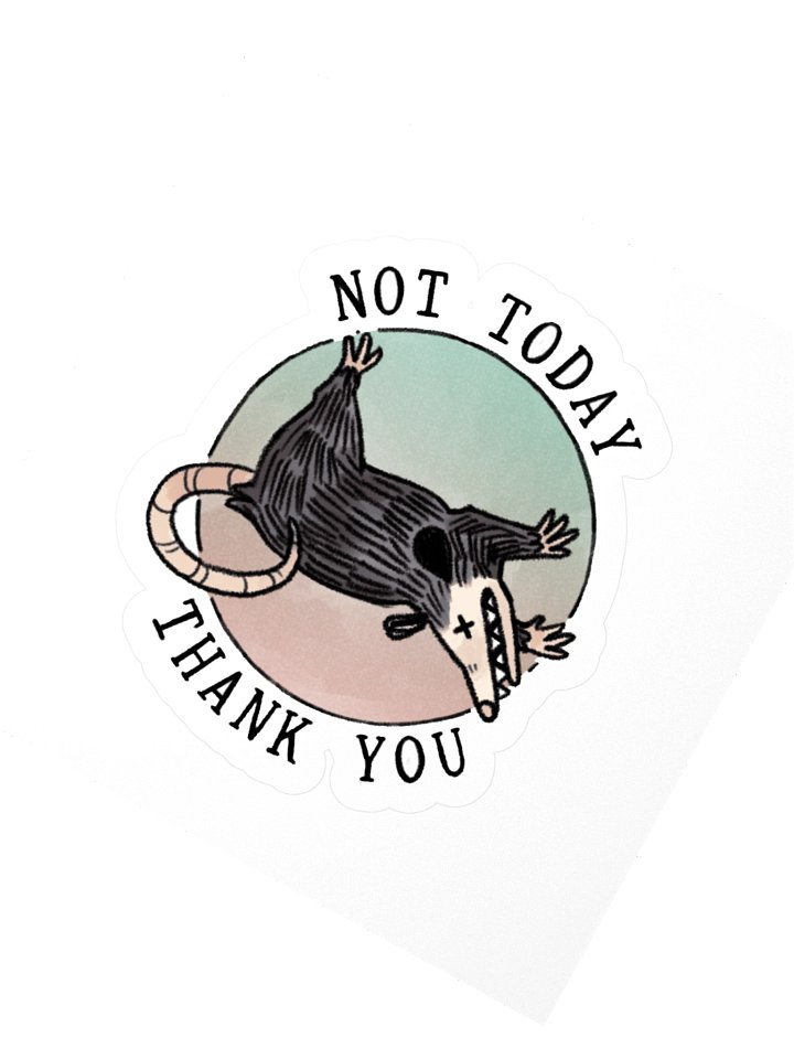 not today, thank you | opossum sticker product image (3)