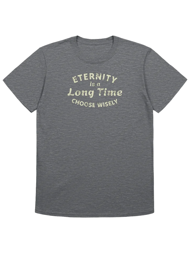 Eternity Is A Long Time. Choose Wisely T-Shirt product image (4)