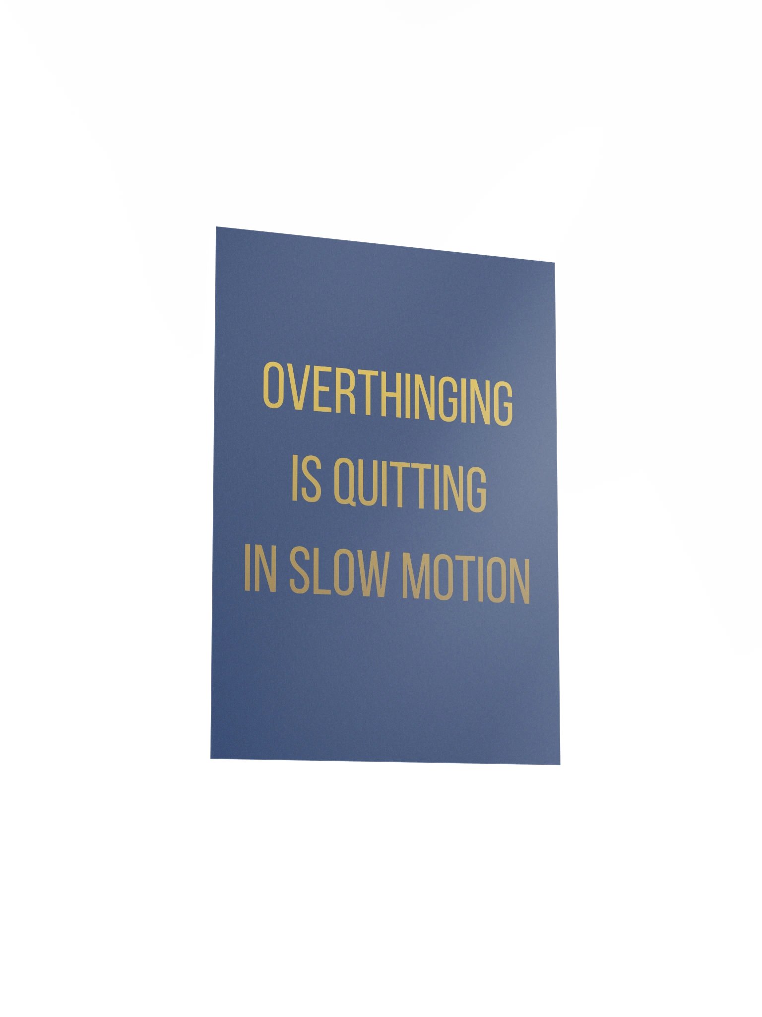Overthinking Is Quitting in Slow Motion — Physical Wall Art product image (22)
