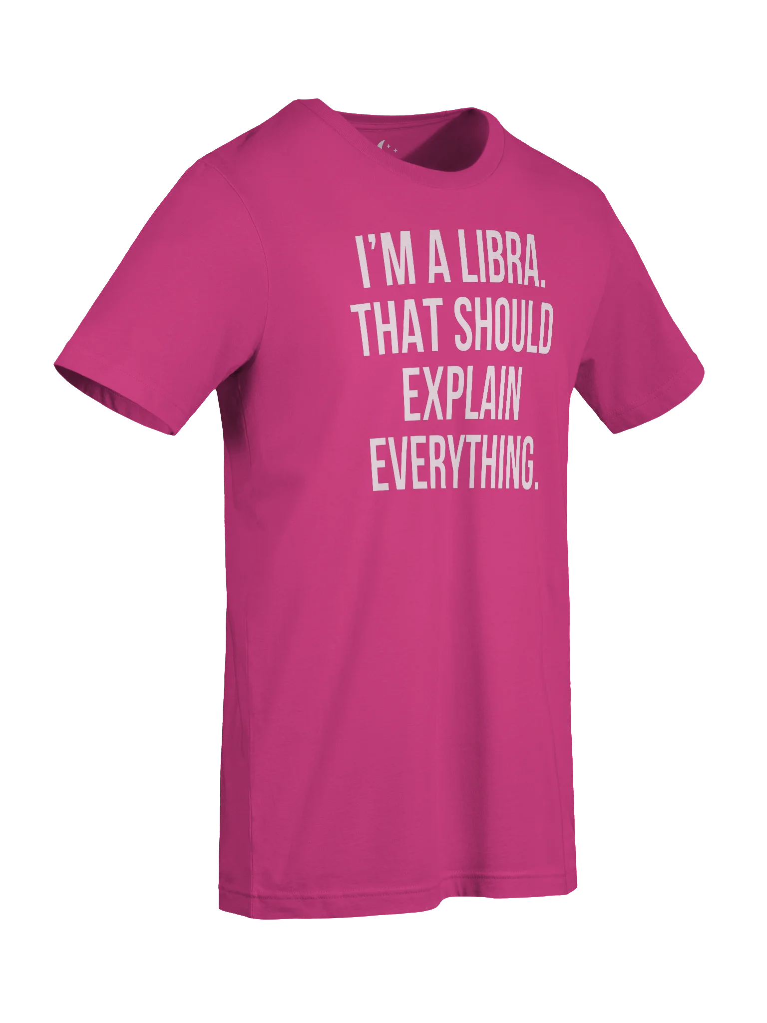 I’M A LIBRA. THAT SHOULD EXPLAIN EVERYTHING. UNISEX T-SHIRT product image (17)