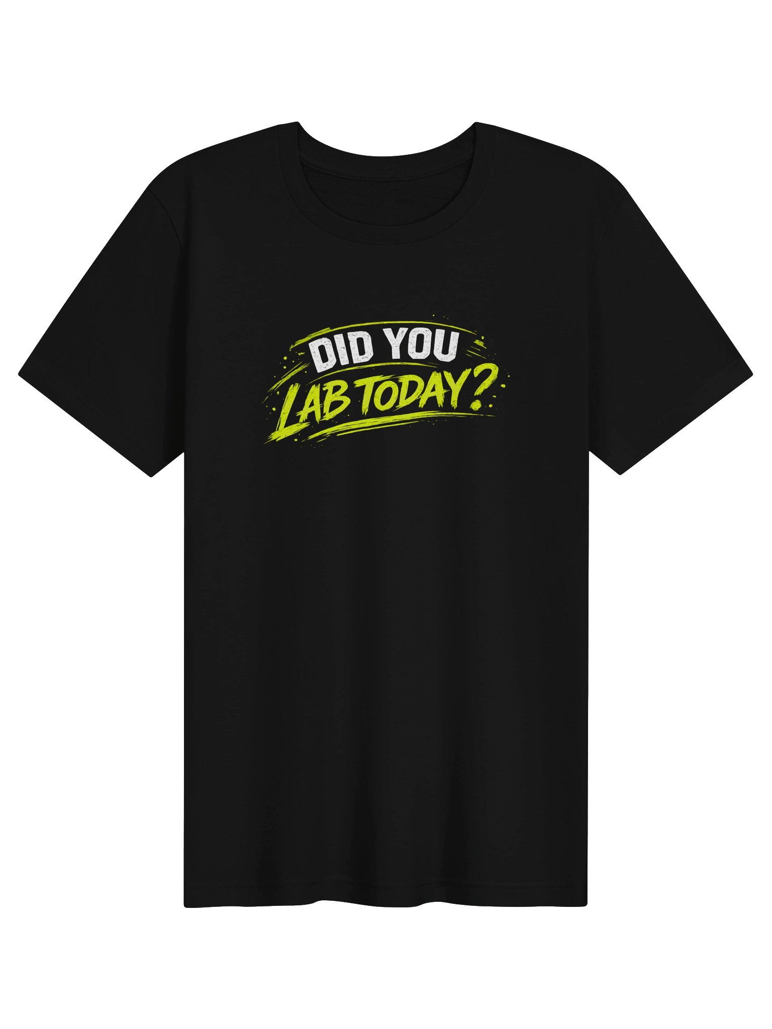 "Did You Lab Today" - Tshirt product image (1)