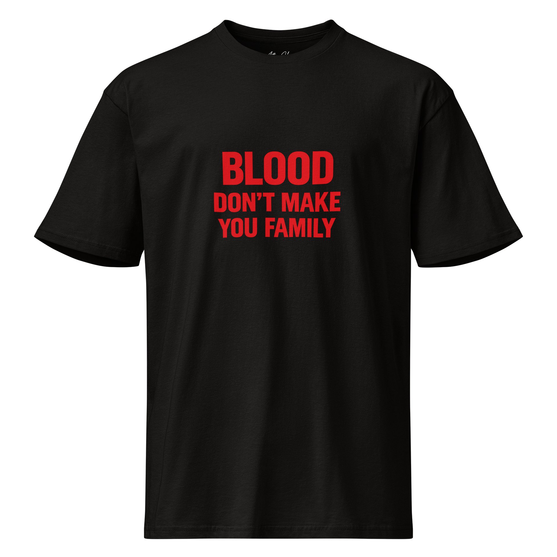 Blood Don't Make You Family Tee product image (1)