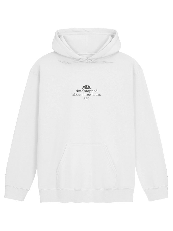 Time Stopped About Three Hours Ago — Unisex Hoodie product image (1)