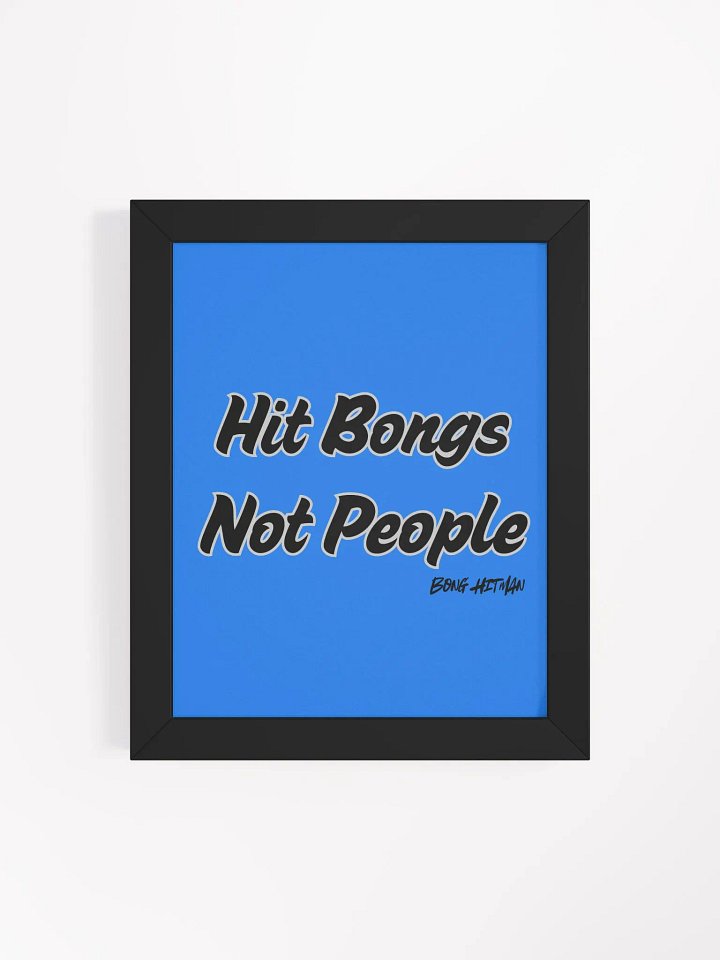 Hit Bongs Not People Matte Poster product image (8)