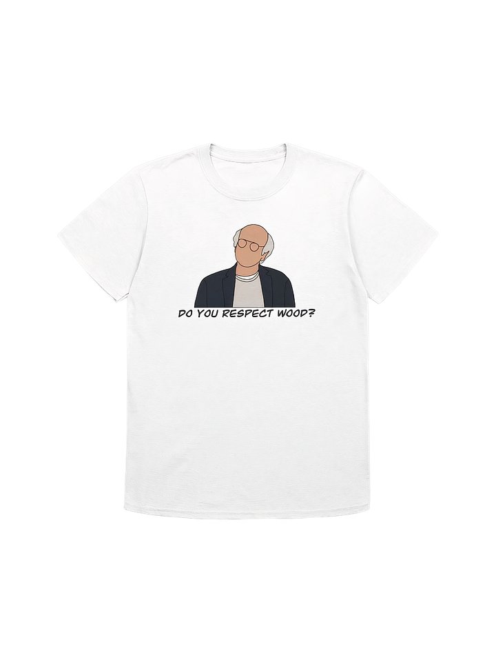 Do You Respect Wood? T-Shirt product image (1)