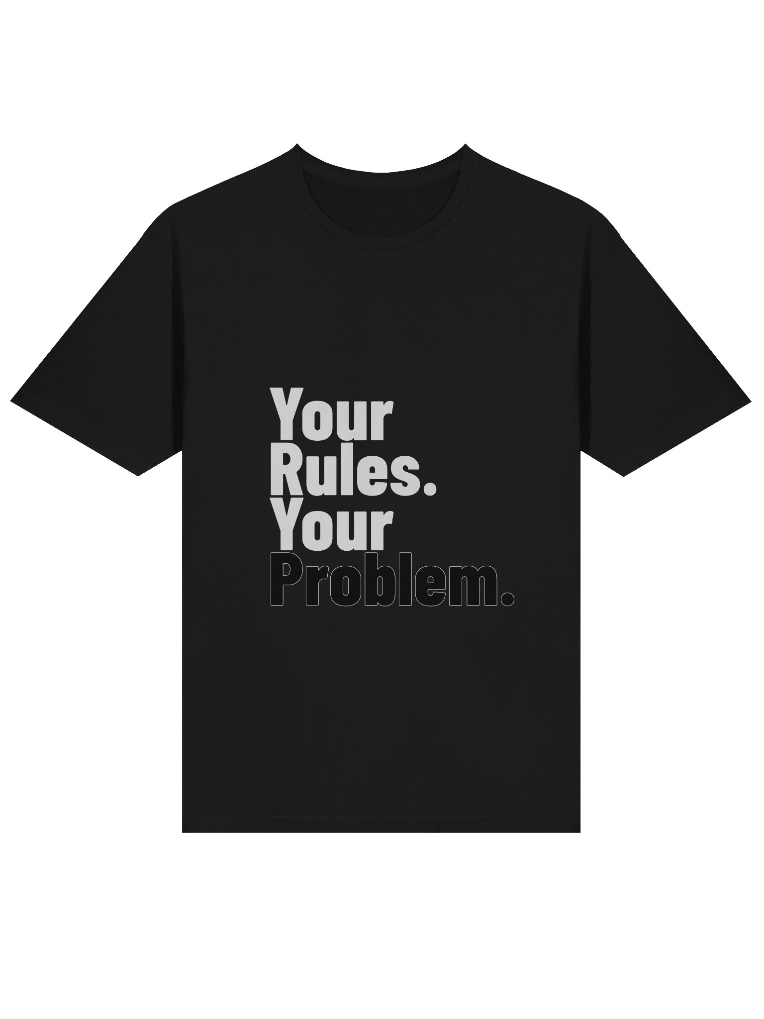 Your Rules. Your Problem. — Statement Tee product image (3)